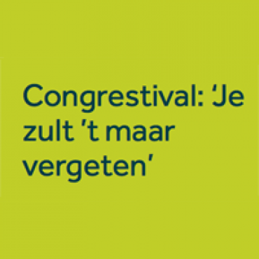 Congrestival ‘Je zult ‘t maar vergeten’